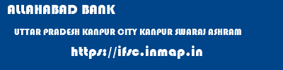 ALLAHABAD BANK  UTTAR PRADESH KANPUR CITY KANPUR SWARAJ ASHRAM  ifsc code